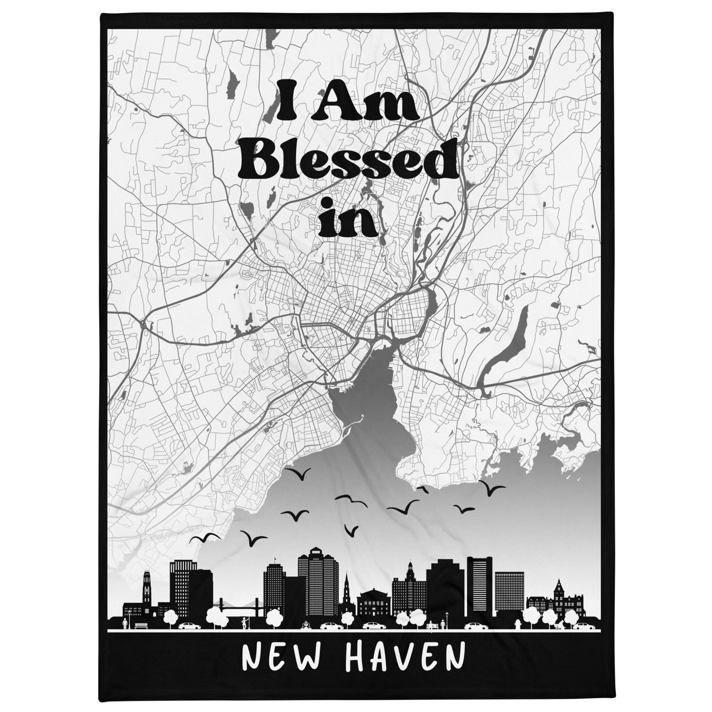 I Am Blessed In New Haven City Map & Skyline Throw Blanket - Kozzyco